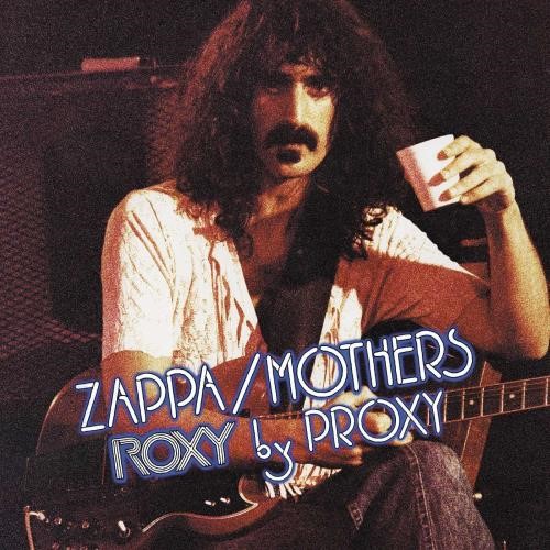 Frank Zappa/Mothers Of Invention - Roxy By Proxy