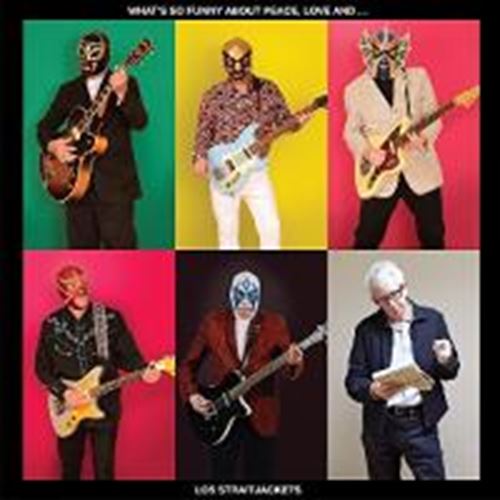 Los Straitjackets - What's So Funny About Peace Love