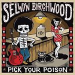 Selwyn Birchwwod - Pick Your Poison