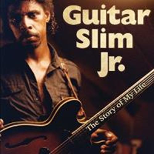 Guitar Slim Jr. - The Story Of My Life