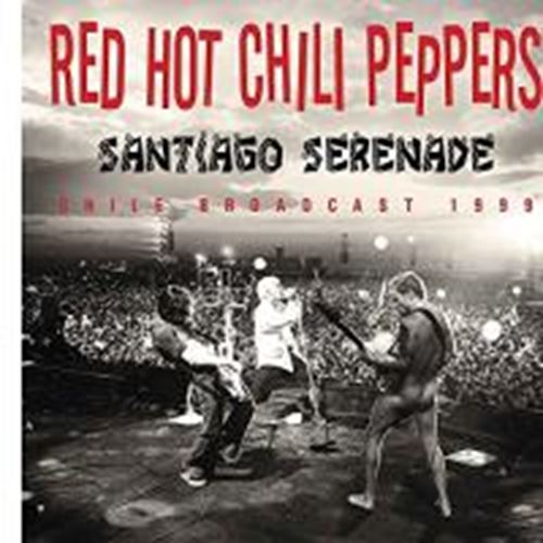 Red Hot Chili Peppers - Santiago Serenade, Chile '99