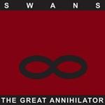 Swans - Great Annihilator: Remastered