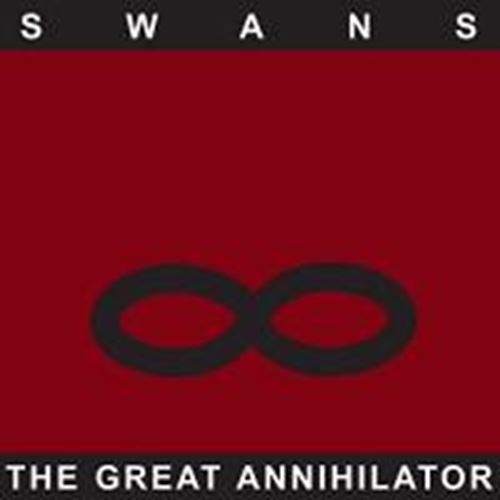 Swans - Great Annihilator: Remastered
