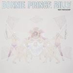 Bonnie "prince" Billy - Best Troubador