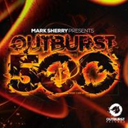 Various - Outburst 500: Mixed By Mark Sherry