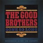 The Good Brothers - Gone So Long