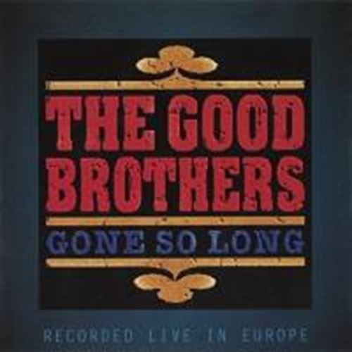 The Good Brothers - Gone So Long