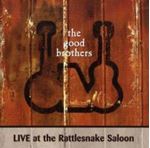 The Good Brothers - Live At Rattlesnake Saloon