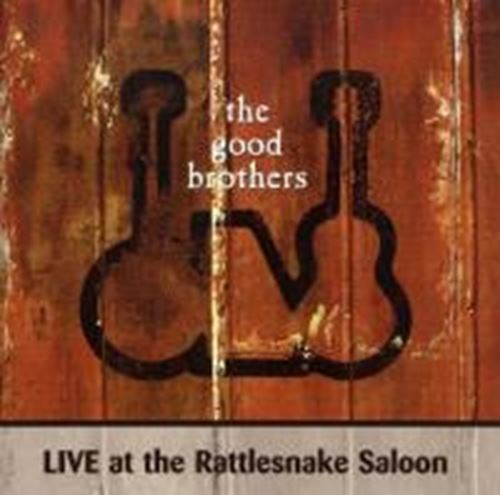 The Good Brothers - Live At Rattlesnake Saloon