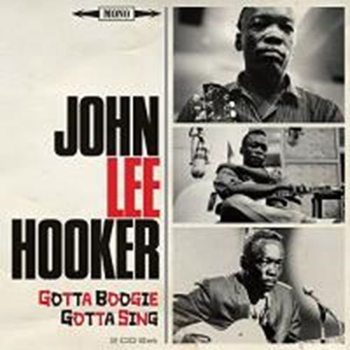 John Lee Hooker - Gotta Boogie, Gotta Sing