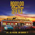 Hoodoo Rhythm Devils - Live: Old Waldorf, San Fran '77