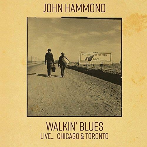 John Hammond - Walkin' Blues Live: Chicago & Toron