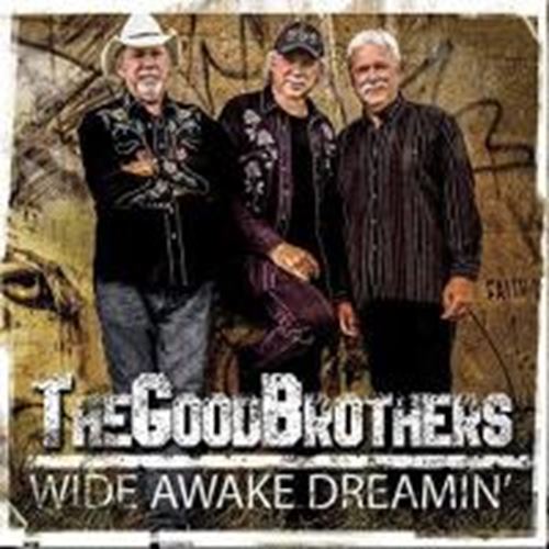 The Good Brothers - Wide Awake Dreamin'