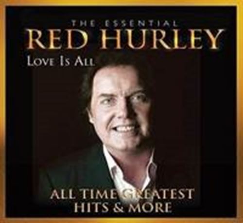 Red Hurley - Love Is All: Essential Collection