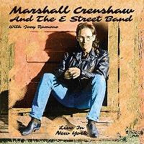 Marshall Crenshaw/e Street Band - Live In New York: 8 Miles High