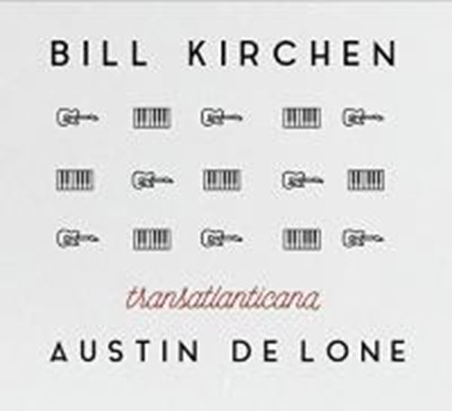 Bill Kirchen/austin De Lone - Transatlanticana: Uk Ed.