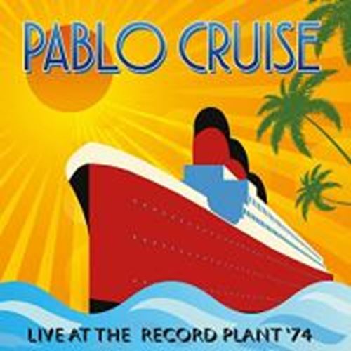 Pablo Cruise - Live At The Record Plasnt '74