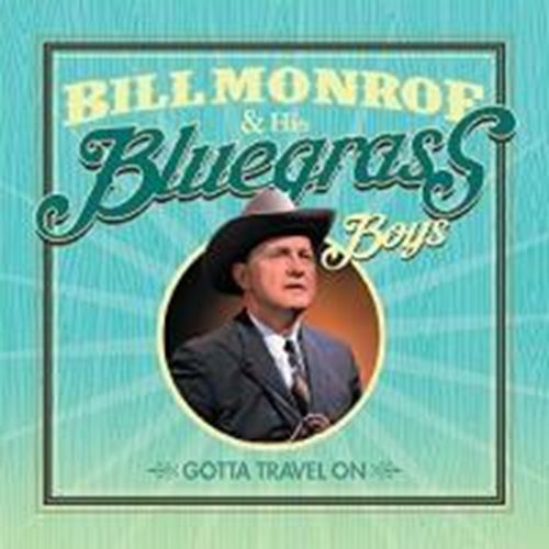 Bill Monroe/bluegrass Boys - Gotta Travel On