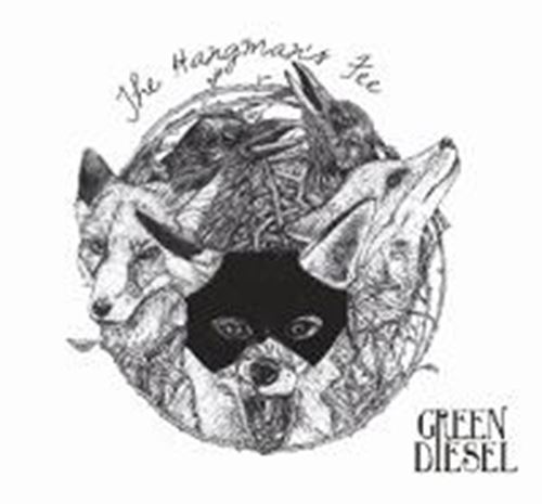 Green Diesel - Hangman's Fee
