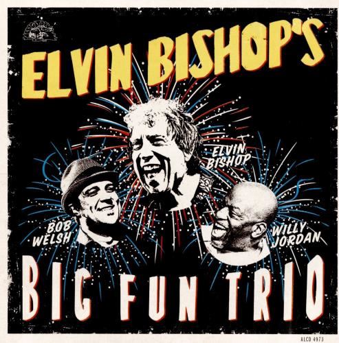 Elvin Bishop - Elvin Bishop’s Big Fun Trio
