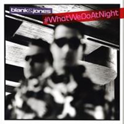 Blank & Jones - #whatwedoatnight