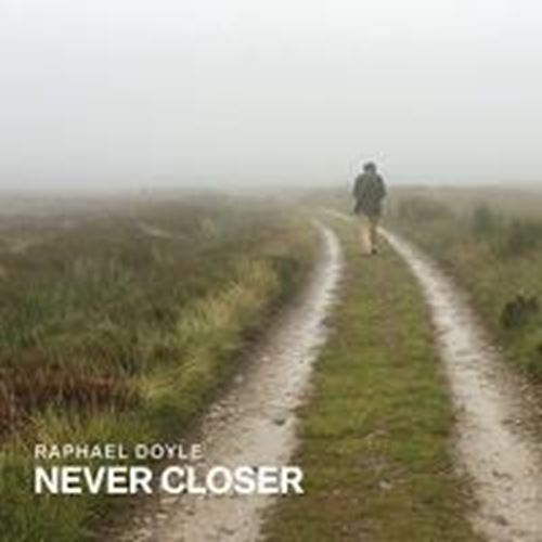Raphael Doyle - Never Closer