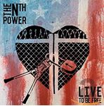 The Nth Power - Live To Be Free