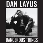 Dan Layus - Dangerous Things