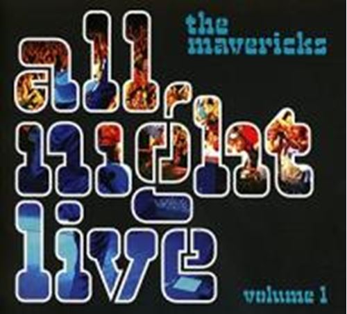 The Mavericks - All Night Live Volume 1