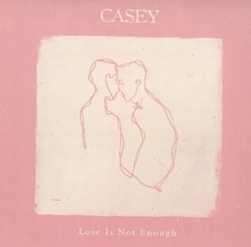 Casey - Love Is Not Enough