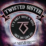 Twisted Sister - Its Only Rock & Roll Live Radio '84