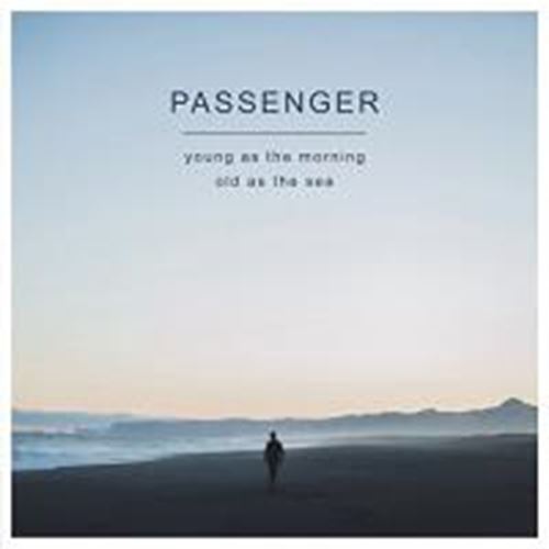 Passenger - Young As The Morning Old As The Sea