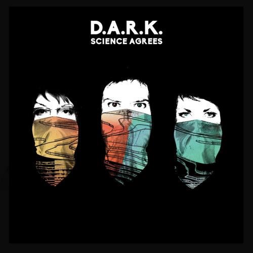 D.a.r.k. - Science Agrees