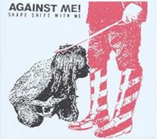 Against Me! - Shape Shift With Me