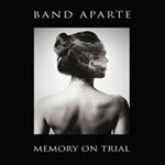 Band Aparte - Memory On Trial