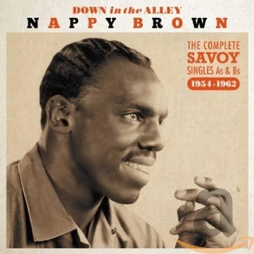 Nappy Brown - Down In The Alley: Complete Singles