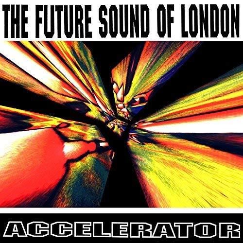 Future Sound of London - Accelerator