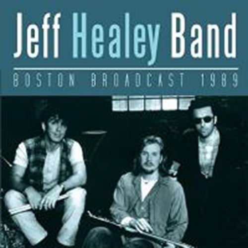 Jeff Healey Band - Boston Broadcast 1989