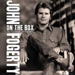 John Fogerty - On The Box