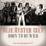 Blue Oyster Cult - Born To Be Wild