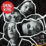 Spring King - Tell Me If You Like To: Deluxe