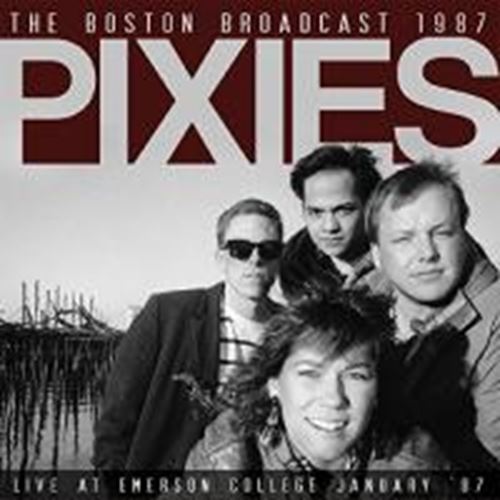 Pixies - The Boston Broadcast '87