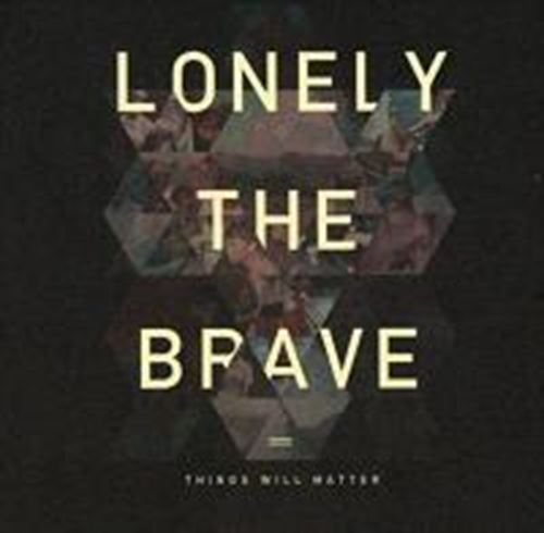 Lonely The Brave - Things Will Matter: Deluxe