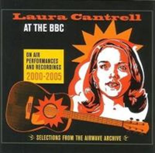 Laura Cantrell - At The Bbc: On Air Performances & R