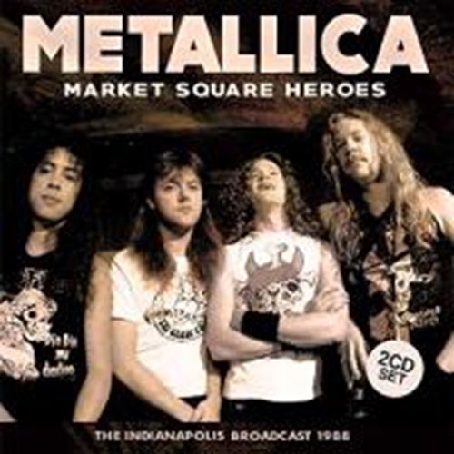 Metallica - Market Square Heroes