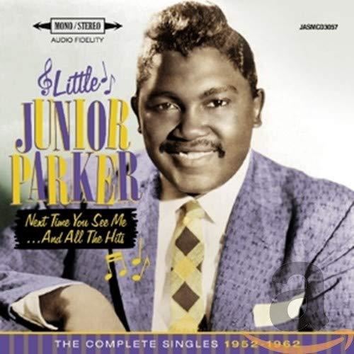 Little Junior Parker - Next Time You See Me...and All The