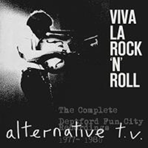 Alternative TV - Viva La Rock 'n' Roll: Complete Dep