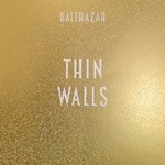 Balthazar - Thin Walls