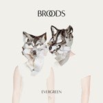 Broods - Evergreen