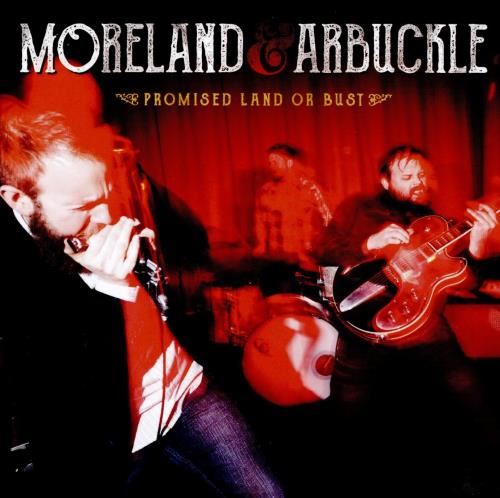 Moreland & Arbuckle - Promised Land Or Bust